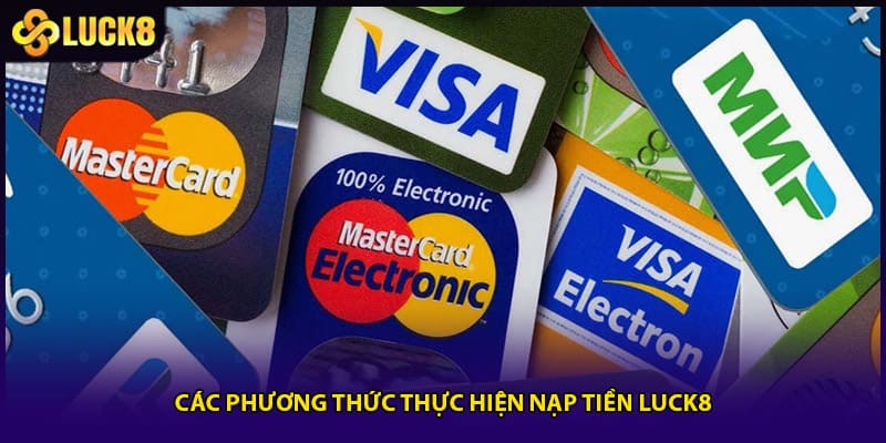 Nạp Tiền LUCK8 Chỉ Mất 1 Phút Dành Cho Người Mới 1 Các phương thức thực hiện nạp tiền LUCK8