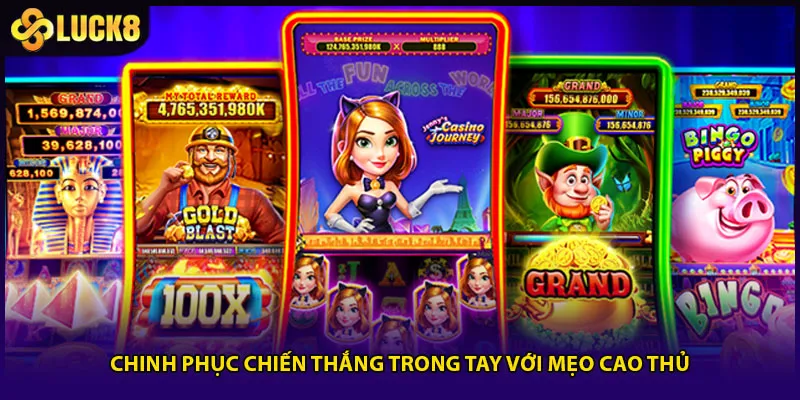 Chinh phục chiến thắng trong tay với mẹo cao thủ