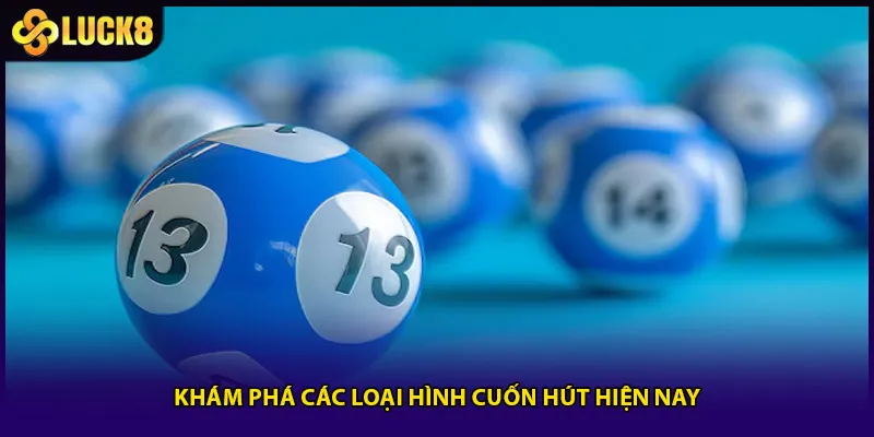 Khám phá các loại hình cuốn hút hiện nay