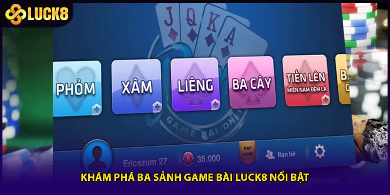 Khám phá ba sảnh game bài Luck8 nổi bật
