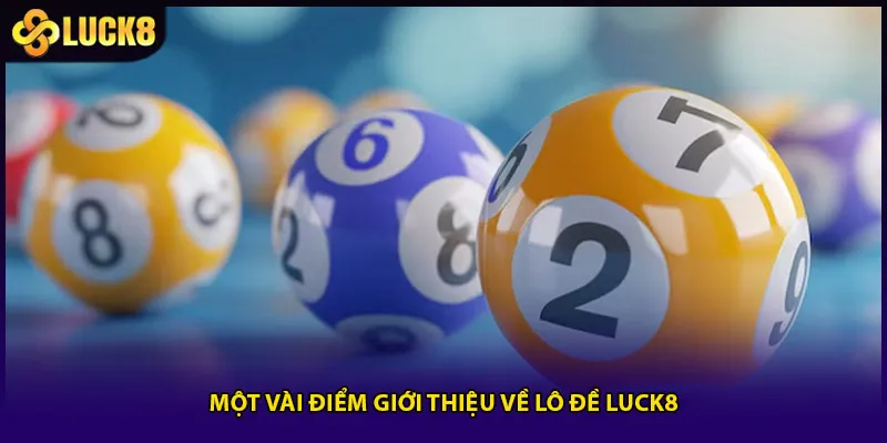 Một vài điểm giới thiệu về lô đề Luck8